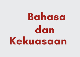 Ilustrasi tipografi bertuliskan "Bahasa dan Kekuasaan" yang mewakili peran bahasa dalam memengaruhi opini publik dan menggerakkan massa.