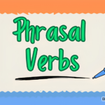Apa Itu Phrasal Verb? Contoh dan Penggunaan Sehari-hari